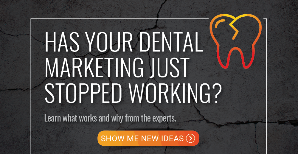 has your dental marketing stopped working